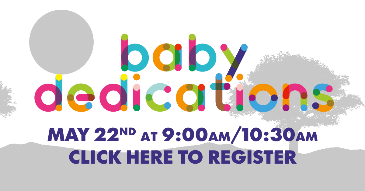 Baby Dedications - May 22, 2022 - Sign-up Here