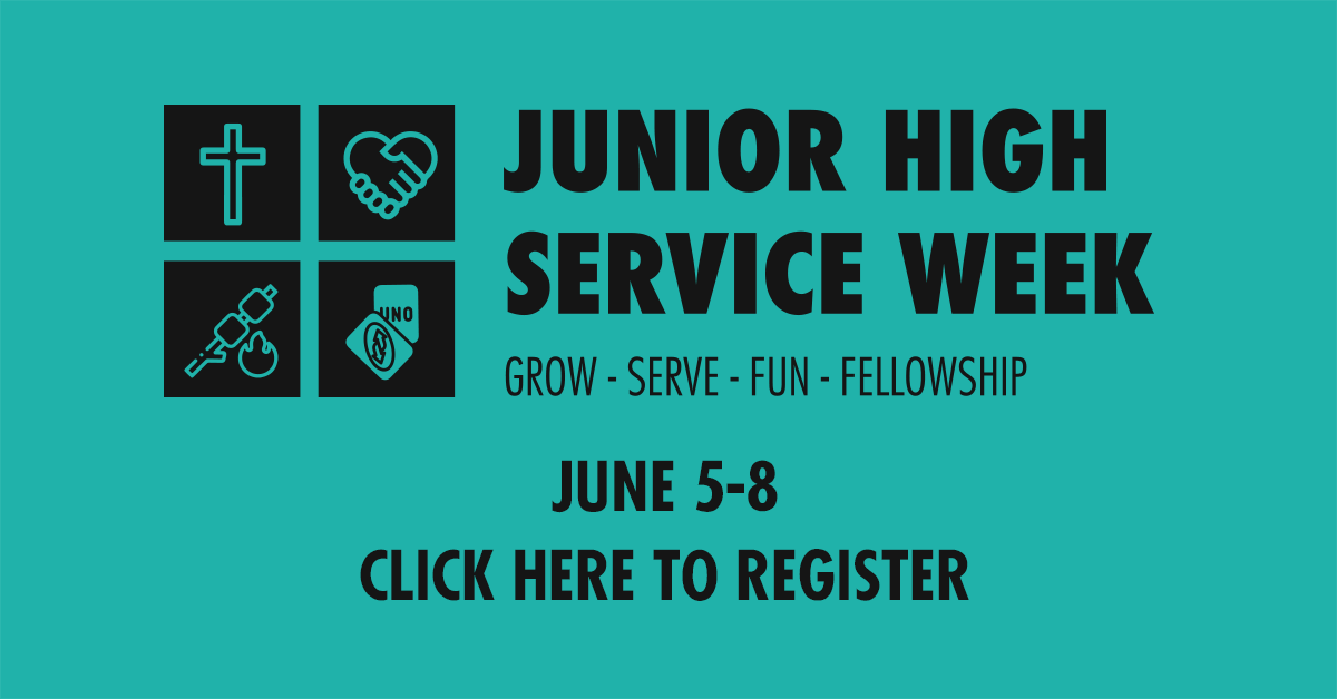 Junior High Service Week - June 5-8 - Register Today