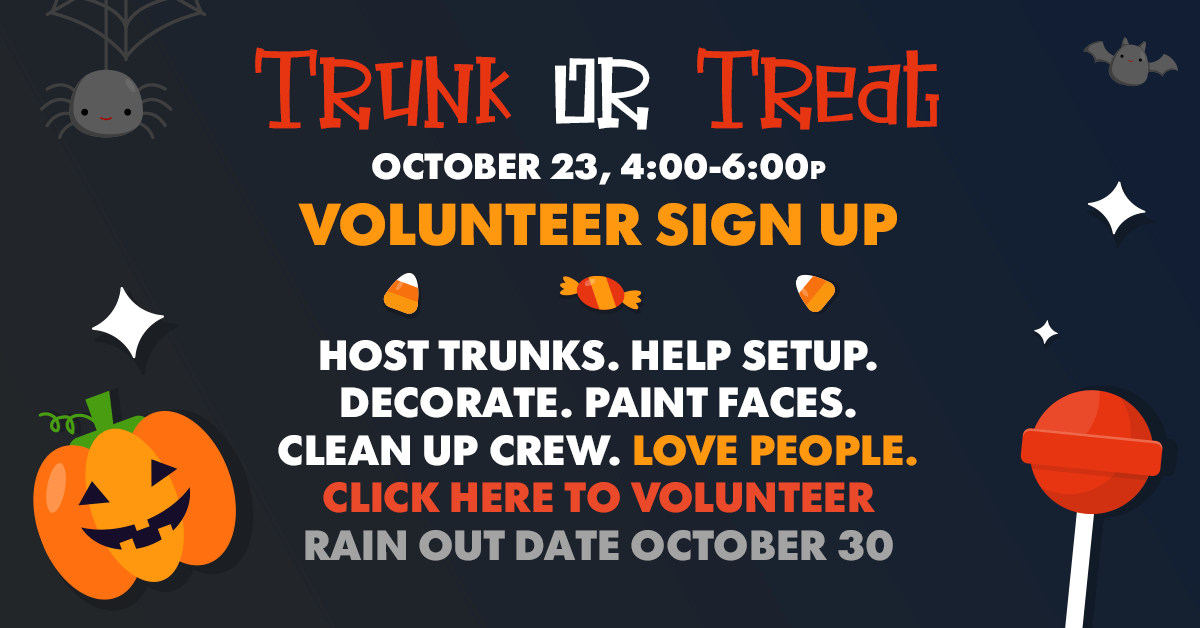 Trunk or Treat Volunteer Sign-up - Trunk or Treat, October 23 Click Here to Serve