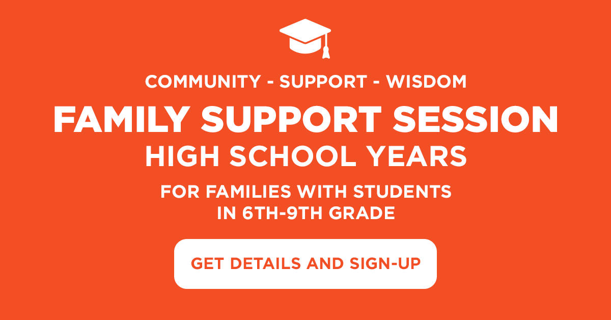 Family Support Session: High School Years - Details  and Sign-up