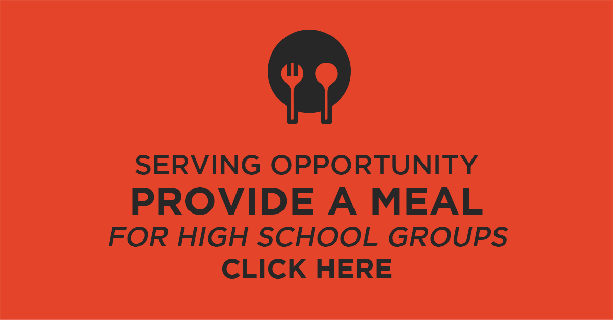 Serving Opportunity: Provide a Meal for the High School Groups