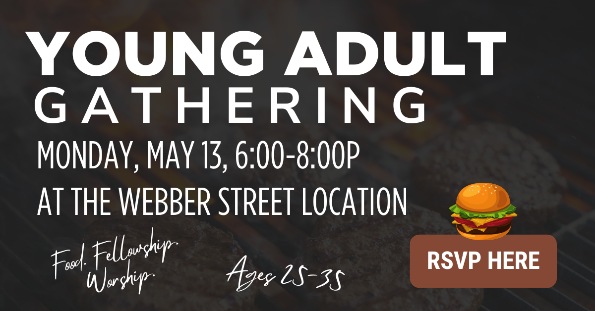 Young Adult Gathering, May 13, 6-8p, Webber Street, Click Here to RSVP